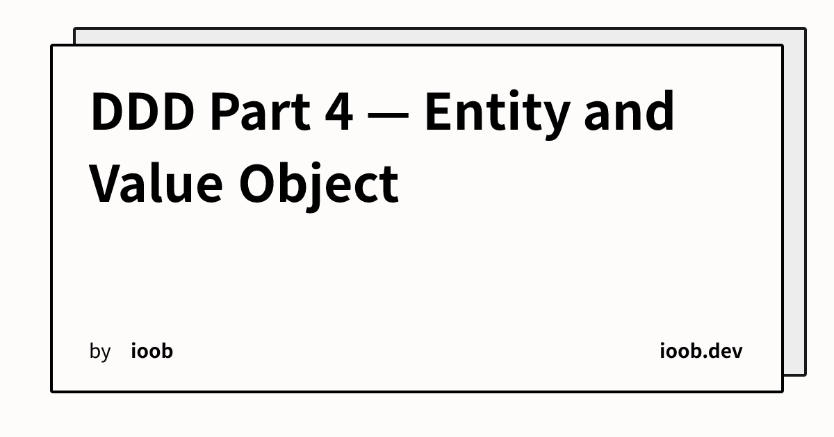 DDD Part 4 — Entity and Value Object