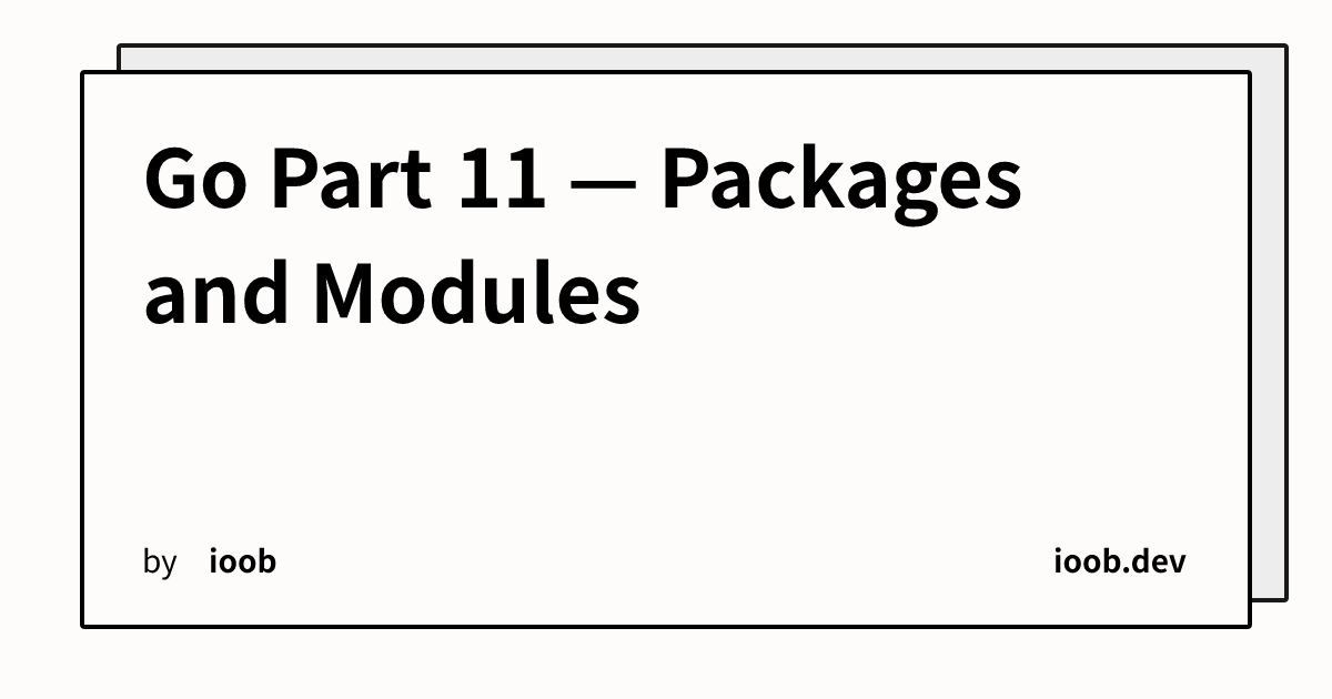 Go Part 11 — Packages and Modules