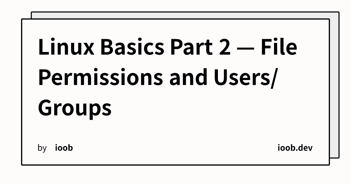 Linux Basics Part 2 — File Permissions and Users/Groups