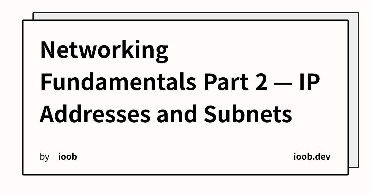 Networking Fundamentals Part 2 — IP Addresses and Subnets