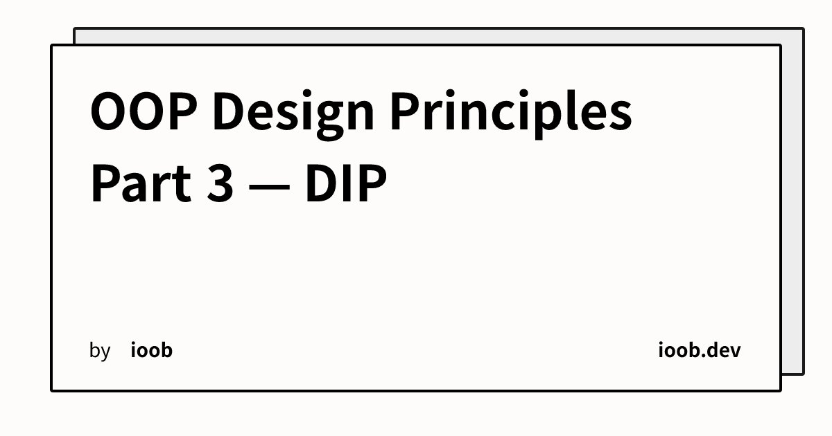 OOP Design Principles Part 3 — DIP