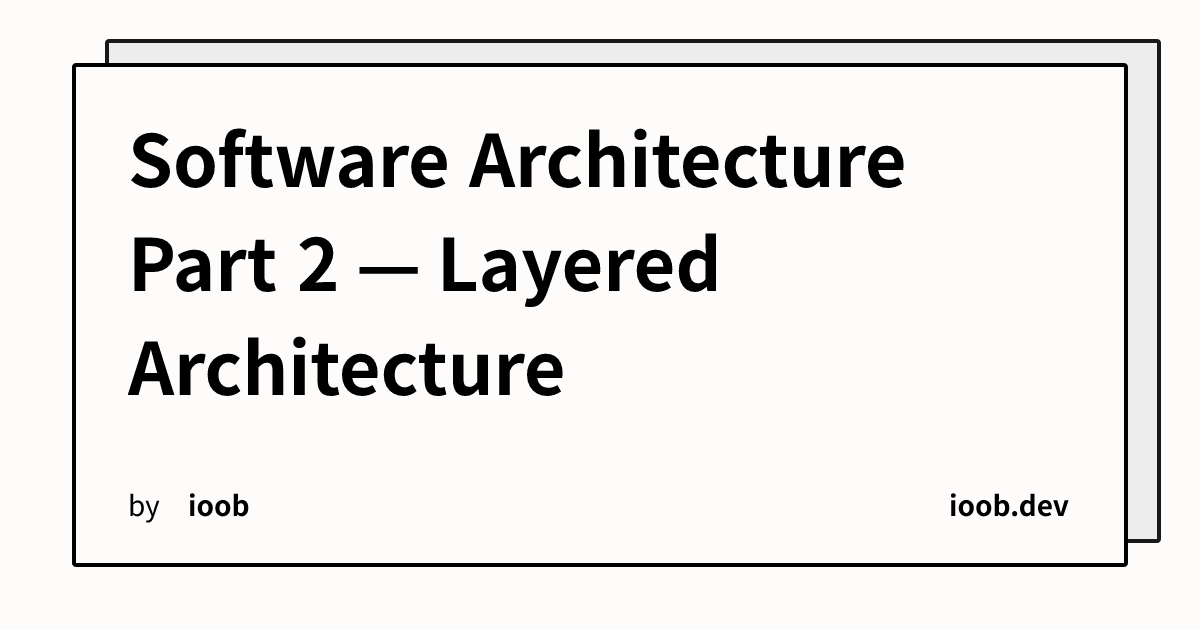 Software Architecture Part 2 — Layered Architecture